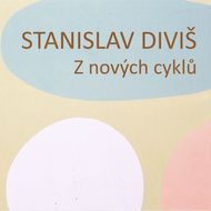 Stanislav Diviš / Z nových cyklů