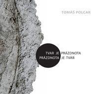 Tomáš Polcar / Tvar je prázdnota, prázdnota je tvar 